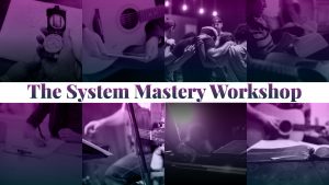System Mastery Workshop